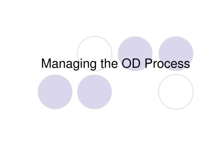 managing the od process