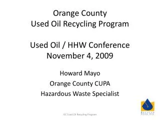 Orange County Used Oil Recycling Program Used Oil / HHW Conference November 4, 2009