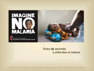 Every seconds, 	a child dies of malaria.