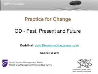 Practice for Change OD - Past, Present and Future