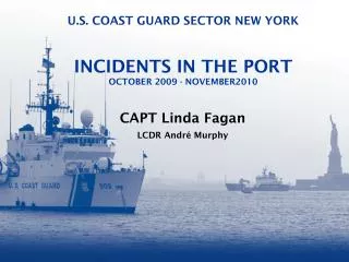 U.S. COAST GUARD SECTOR NEW YORK INCIDENTS IN THE PORT OCTOBER 2009 - NOVEMBER2010