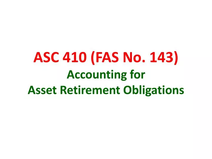 asc 410 fas no 143 accounting for asset retirement obligations