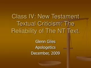 Class IV: New Testament Textual Criticism: The Reliability of The NT Text.