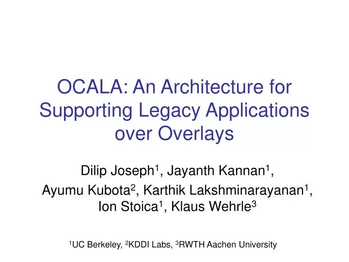 ocala an architecture for supporting legacy applications over overlays