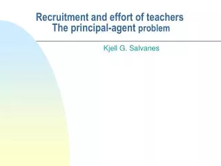Recruitment and effort of teachers The principal-agent problem