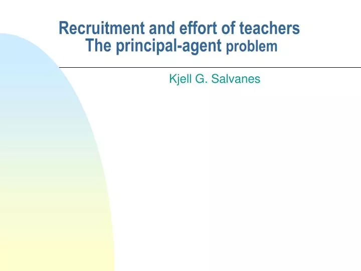 recruitment and effort of teachers the principal agent problem