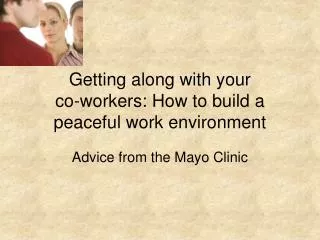 Getting along with your co-workers: How to build a peaceful work environment
