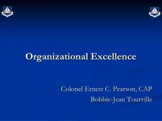 Organizational Excellence Colonel Ernest C. Pearson, CAP Bobbie-Jean Tourville