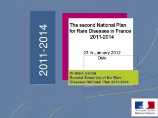 Dr Alain Garcia General Secretary of the Rare Diseases National Plan 2011-2014
