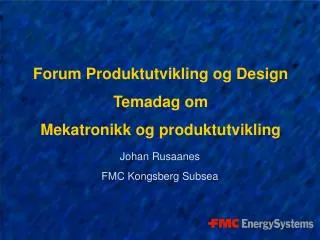 Forum Produktutvikling og Design Temadag om Mekatronikk og produktutvikling