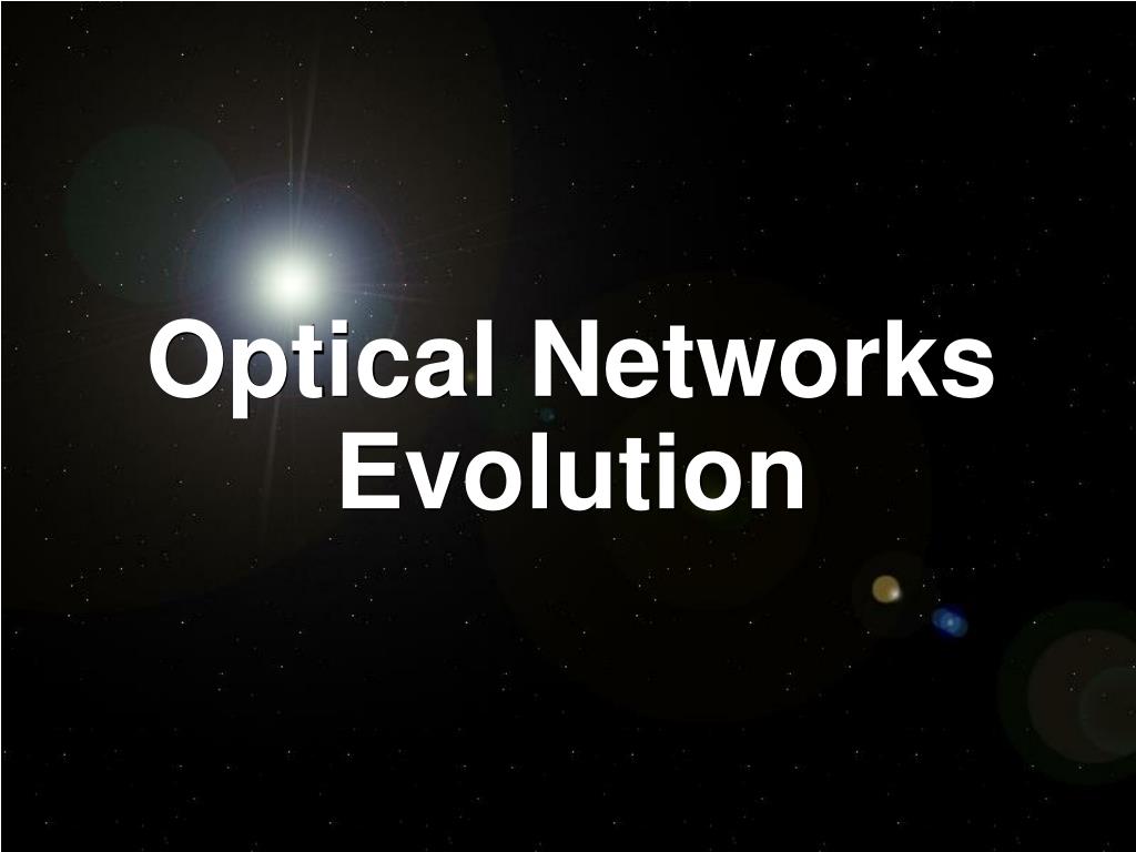PPT - Optical Networks Evolution PowerPoint Presentation, free download ...