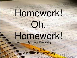 Homework! Oh, Homework!