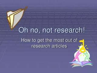 Oh no, not research!