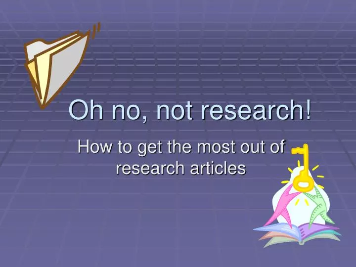 oh no not research