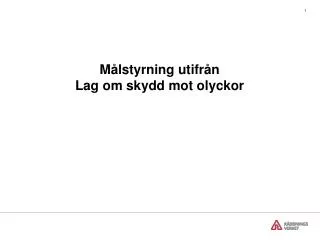 m lstyrning utifr n lag om skydd mot olyckor