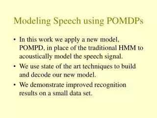 Modeling Speech using POMDPs