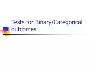 Tests for Binary/Categorical outcomes