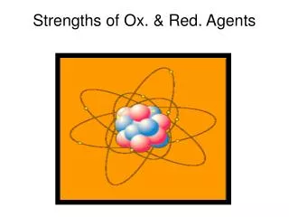 Strengths of Ox. &amp; Red. Agents