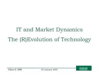 IT and Market Dynamics The (R)Evolution of Technology