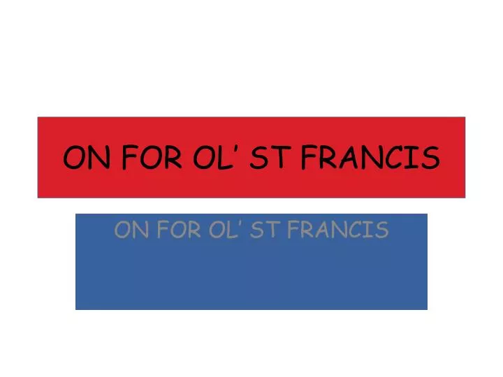 on for ol st francis