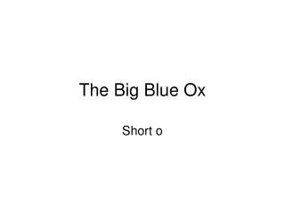The Big Blue Ox