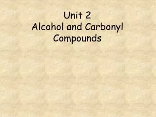 Unit 2 Alcohol and Carbonyl Compounds