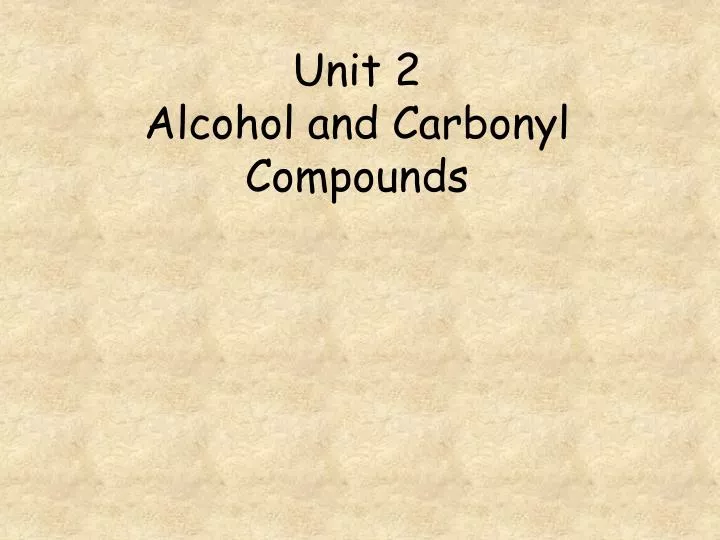 unit 2 alcohol and carbonyl compounds