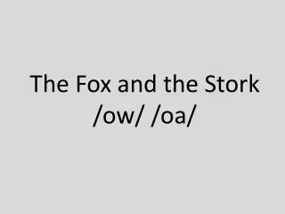 the fox and the stork ow oa