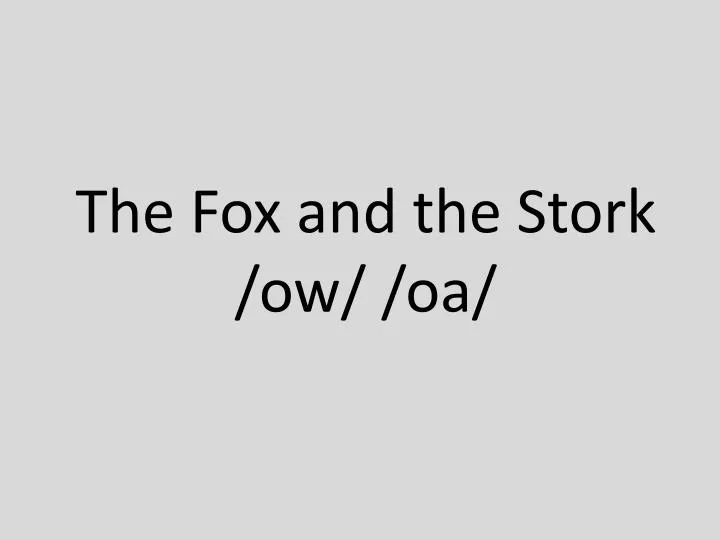 the fox and the stork ow oa
