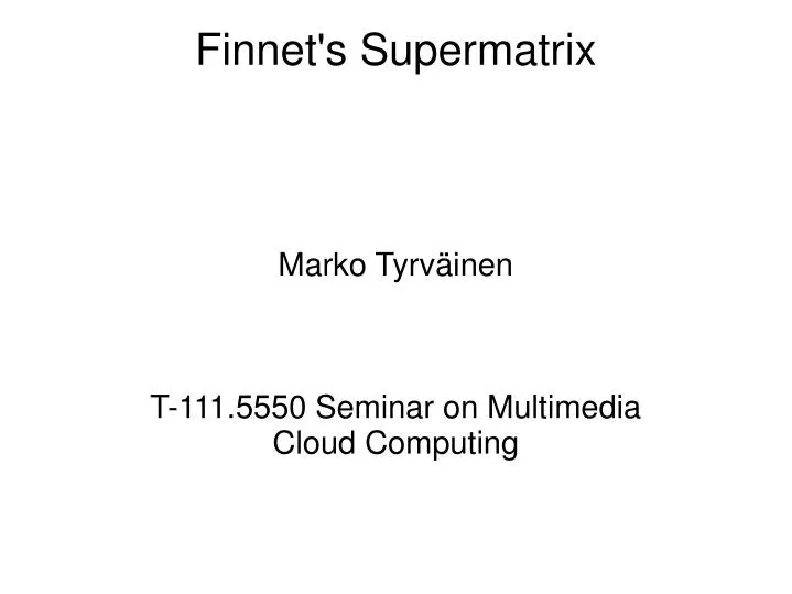 marko tyrv inen t 111 5550 seminar on multimedia cloud computing