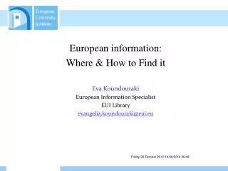 European information: Where &amp; How to Find it Eva Koundouraki European Information Specialist