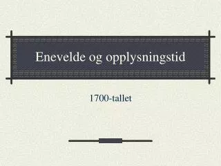 enevelde og opplysningstid