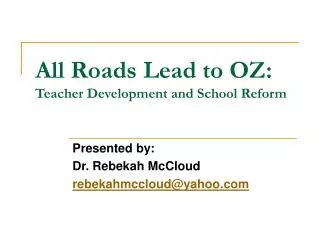 All Roads Lead to OZ: Teacher Development and School Reform