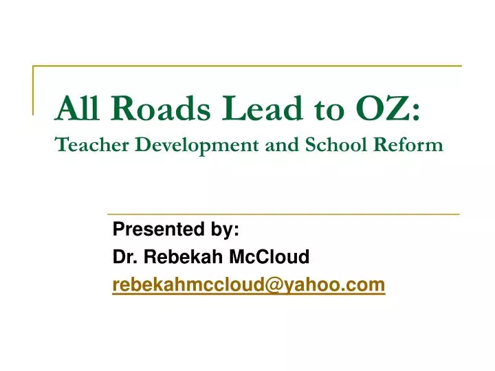 all roads lead to oz teacher development and school reform