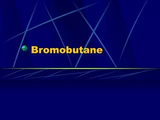 Bromobutane