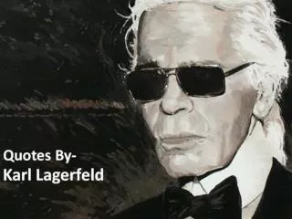 Quotes By Karl Lagerfeld
