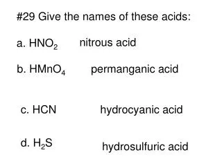 #29 Give the names of these acids: a. HNO 2