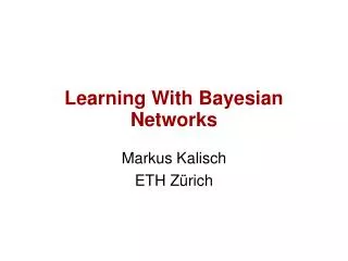Learning With Bayesian Networks