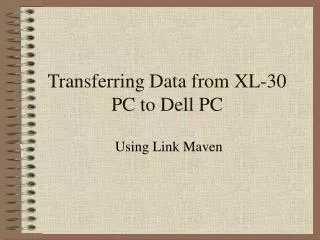 Transferring Data from XL-30 PC to Dell PC