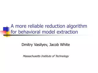 A more reliable reduction algorithm for behavioral model extraction