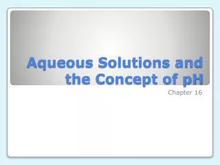 Aqueous Solutions and the Concept of pH