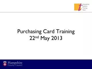Purchasing Card Training 22 nd May 2013