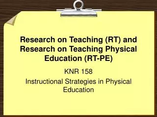 Research on Teaching (RT) and Research on Teaching Physical Education (RT-PE)