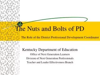 The Nuts and Bolts of PD The Role of the District Professional Development Coordinator