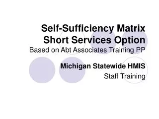 Self-Sufficiency Matrix Short Services Option Based on Abt Associates Training PP