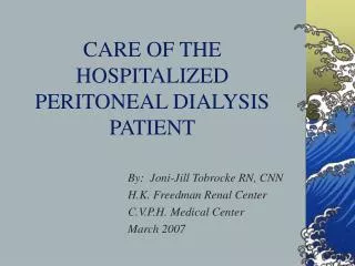 CARE OF THE HOSPITALIZED PERITONEAL DIALYSIS PATIENT