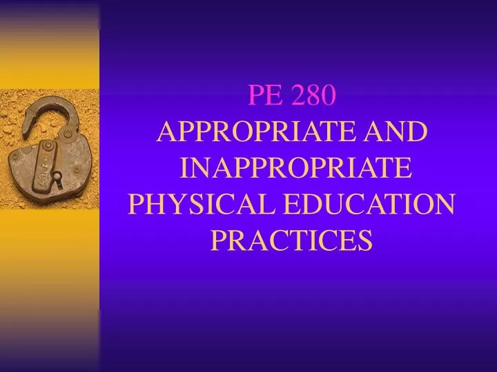pe 280 appropriate and inappropriate physical education practices