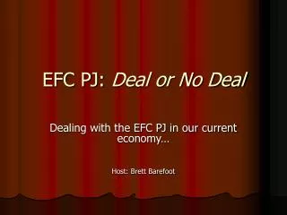 EFC PJ: Deal or No Deal