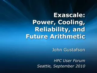 Exascale : Power, Cooling, Reliability, and Future Arithmetic