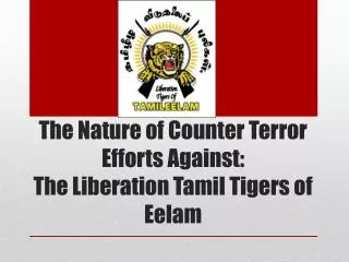 The Nature of Counter Terror Efforts Against: The Liberation Tamil Tigers of Eelam